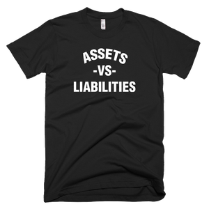 "ASSETS VS LIABILITIES" T-SHIRT