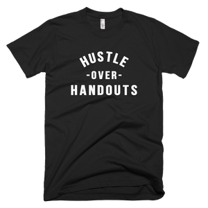 "HUSTLE OVER HANDOUTS" T-SHIRT
