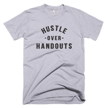 Load image into Gallery viewer, &quot;HUSTLE OVER HANDOUTS&quot; T-SHIRT