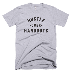 "HUSTLE OVER HANDOUTS" T-SHIRT