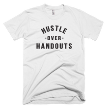 Load image into Gallery viewer, &quot;HUSTLE OVER HANDOUTS&quot; T-SHIRT