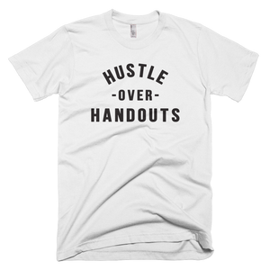 "HUSTLE OVER HANDOUTS" T-SHIRT